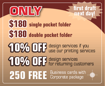 $180 for single-pocket or double-pocket presentation folder design. First draft - next day! 10% off design services if you use our printing services, 10% off design services for returning customers, 250 FREE business cards with Corporate Logo package!
